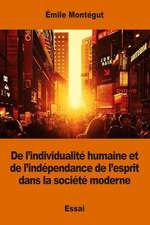 de L'Individualite Humaine Et de L'Independance de L'Esprit Dans La Societe Moderne