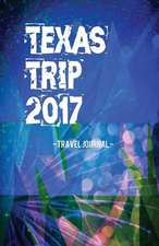 Texas Trip 2017 Travel Journal