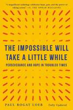 The Impossible Will Take a Little While