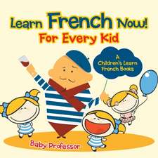 Learn French Now! For Every Kid | A Children's Learn French Books