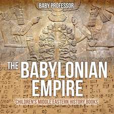 The Babylonian Empire | Children's Middle Eastern History Books