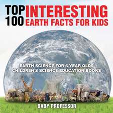 Top 100 Interesting Earth Facts for Kids - Earth Science for 6 Year Olds | Children's Science Education Books