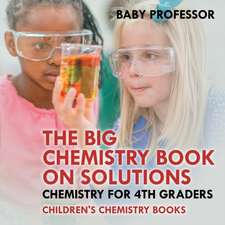 The Big Chemistry Book on Solutions - Chemistry for 4th Graders | Children's Chemistry Books