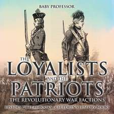 The Loyalists and the Patriots