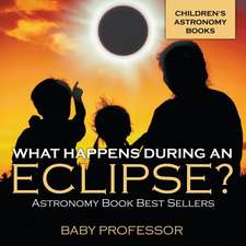 What Happens During An Eclipse? Astronomy Book Best Sellers | Children's Astronomy Books