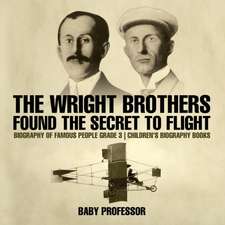 The Wright Brothers Found The Secret To Flight - Biography of Famous People Grade 3 | Children's Biography Books