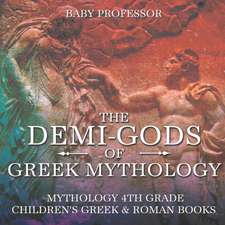 The Demi-Gods of Greek Mythology - Mythology 4th Grade | Children's Greek & Roman Books