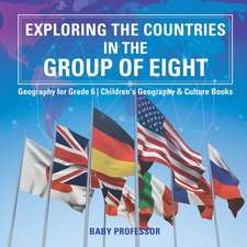 Exploring the Countries in the Group of Eight - Geography for Grade 6 | Children's Geography & Culture Books