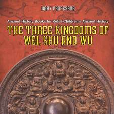 The Three Kingdoms of Wei, Shu and Wu - Ancient History Books for Kids | Children's Ancient History