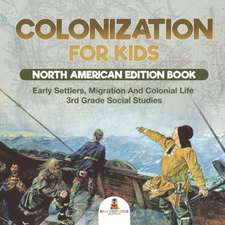 Colonization for Kids - North American Edition Book | Early Settlers, Migration And Colonial Life | 3rd Grade Social Studies