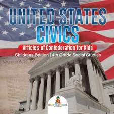 United States Civics - Articles of Confederation for Kids | Children's Edition | 4th Grade Social Studies