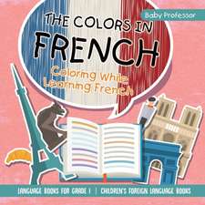 The Colors in French - Coloring While Learning French - Language Books for Grade 1 | Children's Foreign Language Books