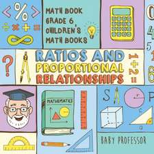 Ratios and Proportional Relationships - Math Book Grade 6 | Children's Math Books