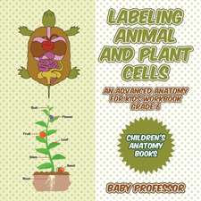 Labeling Animal and Plant Cells - An Advanced Anatomy for Kids Workbook Grade 6 | Children's Anatomy Books