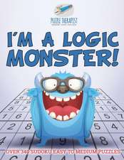 I'm a Logic Monster! | Over 340 Sudoku Easy to Medium Puzzles