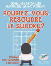 Pourriez-vous résoudre le Sudoku ? | Centaines de grilles imprimées grand format ! (Technique supplémentaires à appliquer !)