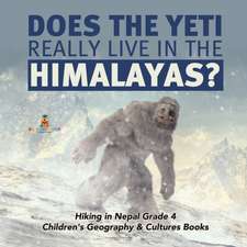 Does the Yeti Really Live in the Himalayas? | Hiking in Nepal Grade 4 | Children's Geography & Cultures Books