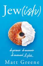 Jew(ish): A Primer, a Memoir, a Manual, a Plea