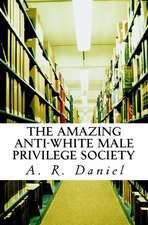 The Amazing Anti-White Male Privilege Society