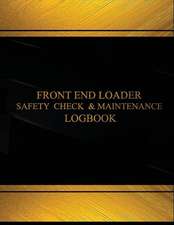 Front End Loader Safety Check and Maintenance Log (Black Cover, X-Large)