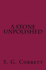 A Stone Unpolished