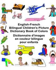 English-French Bilingual Children's Picture Dictionary Book of Colors Dictionnaire D'Images En Couleur Bilingue Pour Enfants