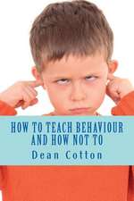 How to Teach Behaviour and How Not To.