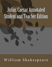 Julius Caesar Annotated Student and Teacher Edition