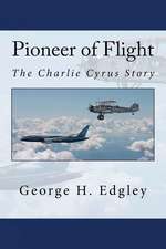 Pioneer of Flight, the Charlie Cyrus Story