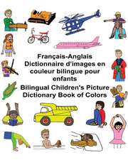 Francais/Anglais Dictionnaire D'Images En Couleur Bilingue Pour Enfants Bilingual Children's Picture Dictionary Book of Colors