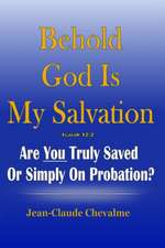 Behold God Is My Salvation! Isaiah 12