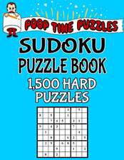 Poop Time Puzzles Sudoku Puzzle Book, 1,500 Hard Puzzles