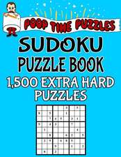 Poop Time Puzzles Sudoku Puzzle Book, 1,500 Extra Hard Puzzles