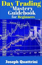 Day Trading Mastery Guidebook for Beginners