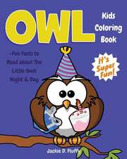 Owl Kids Coloring Book +Fun Facts to Read about the Little Owls Night & Day