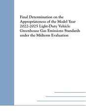 Final Determination on the Appropriateness of the Model Year 2022-2025 Light-Duty Vehicle Greenhouse Gas Emissions Standards Under the Midterm Evaluat