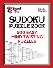 Twisted Mind Sudoku Puzzle Book, 500 Easy Mind Twisting Puzzles