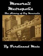 Monorail Metropolis, the History of Toy Monorails