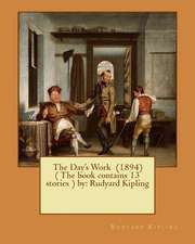 The Day's Work (1894) ( the Book Contains 13 Stories ) by