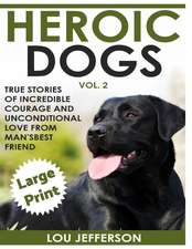 Heroic Dogs Volume 2 ***Large Print Edition***