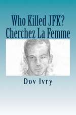 Who Killed JFK? Cherchez La Femme