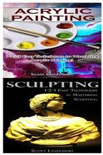 Acrylic Painting & Sculpting