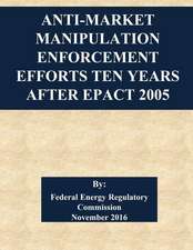 Anti-Market Manipulation Enforcement Efforts Ten Years After Epact 2005