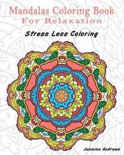 Mandalas Coloring Book for Relaxation