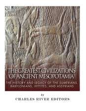 The Greatest Civilizations of Ancient Mesopotamia