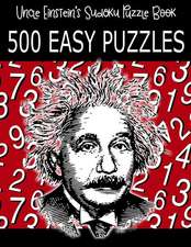 Uncle Einstein's Sudoku Puzzle Book, 500 Easy Puzzles