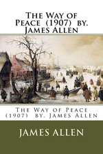 The Way of Peace (1907) By. James Allen