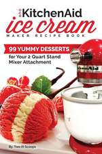 Our Kitchenaid Ice Cream Maker Recipe Book