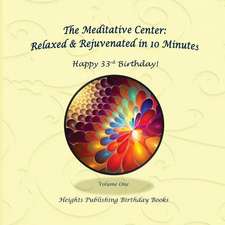 Happy 33rd Birthday! Relaxed & Rejuvenated in 10 Minutes Volume One