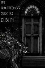 The Practitioner's Guide to Dublin